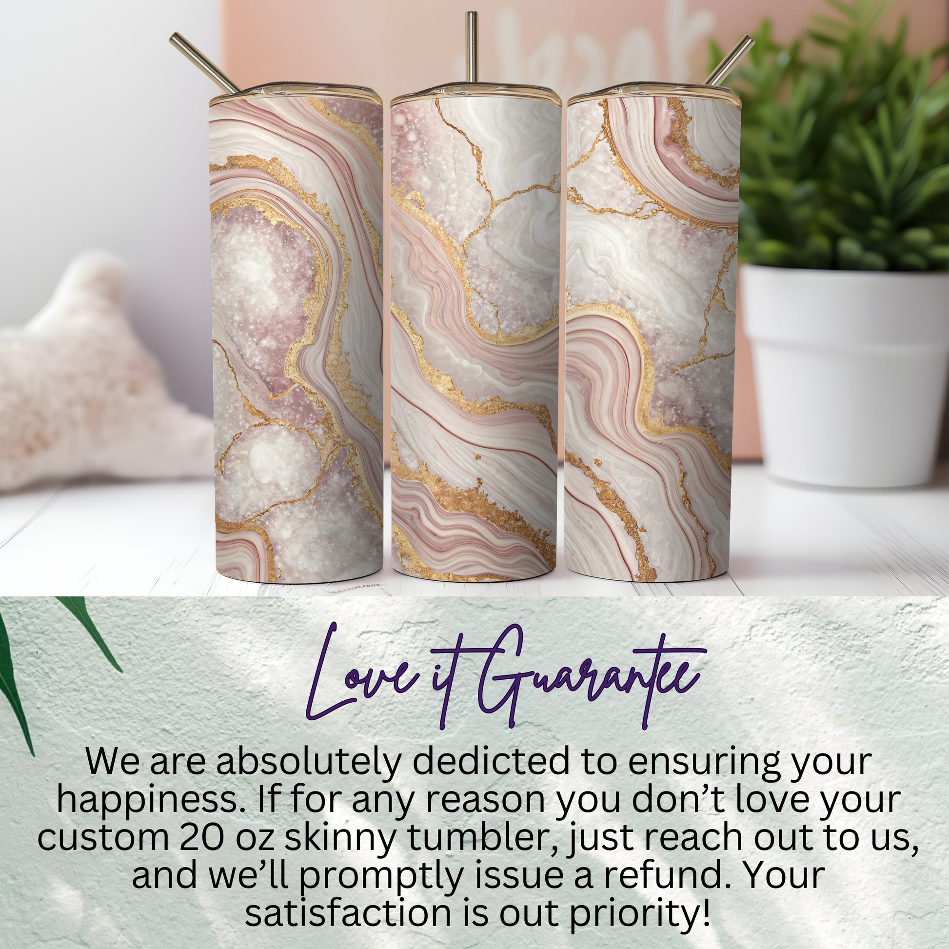 Custom 20 oz Skinny Tumbler with Love it Guarantee