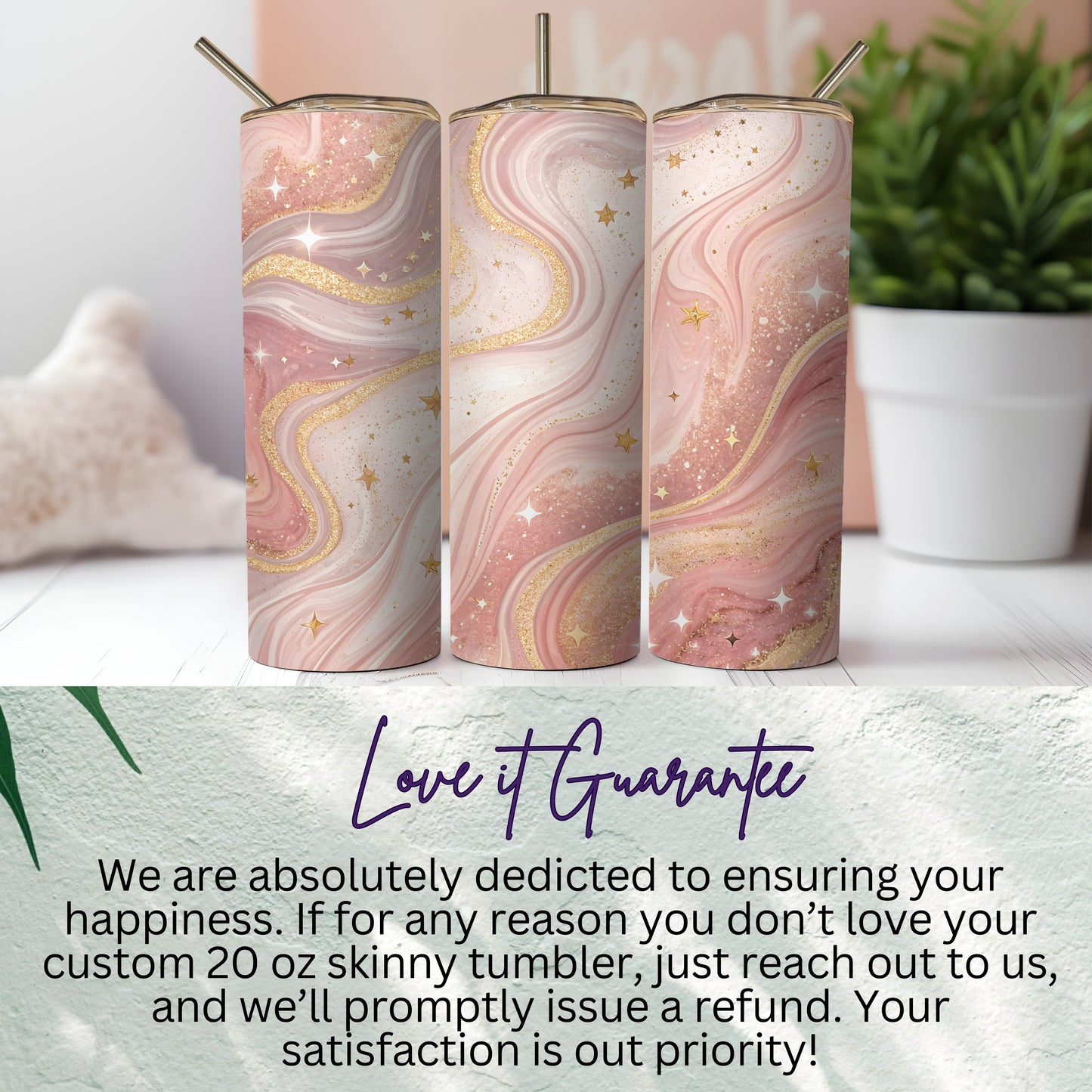 Custom 20 oz Skinny Tumblers with Love it Guarantee