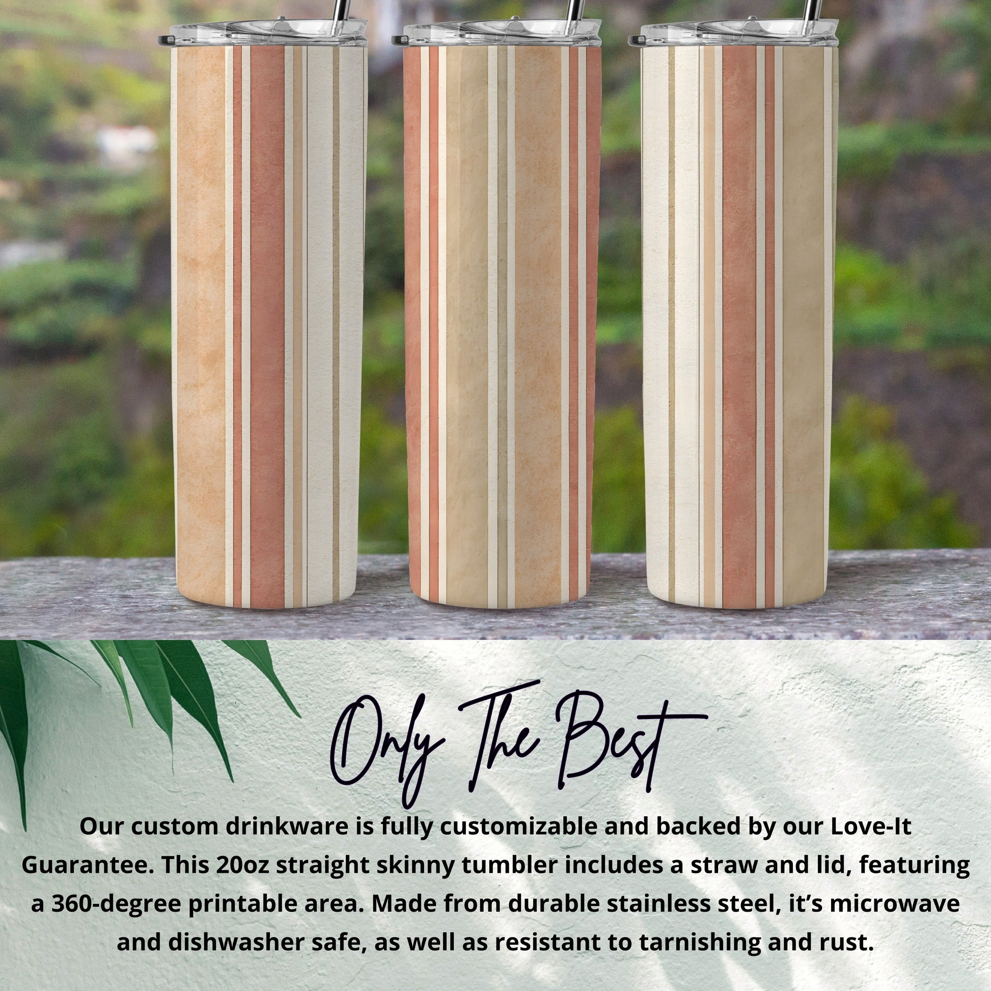 Only The Best Customizable 20oz Straight Skinny Tumbler